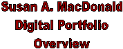 Susan A. MacDonald
Digital Portfolio
Overview